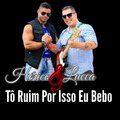 Hérico、Lucca - Tô Ruim Por Isso Eu Bebo (Explicit)