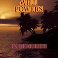 Will Powers - In Real Life