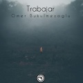 Ömer Bükülmezoğlu - Trabajar (Pette Bella Remix)