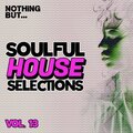 Nothing But... Soulful House Selections, Vol. 13