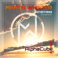 Martin Whisper、AlphaCube - Loneliness (Einsamkeit)(AlphaCube Remix)
