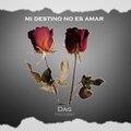 D.A.G MUSIC OFICIAL - Mi Destino No Es Amar