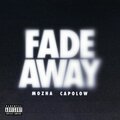 Capolow、Mozha - Fade Away (feat. Capolow)(Explicit)