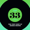 Top 33  Classics - The Very Best of Bessie Brown
