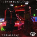 skinz、In Orbit Dubz - Wobble Boyz