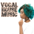 Vocal House Music