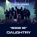 Daughtry - Rescue Me (Benefiting We Can Be Heroes Campaign)