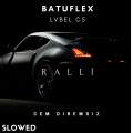 Cem Diremsiz、Batuflex、Lvbel C5 - Ralli (Slowed)