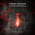 Rogerson、Chris Lake - Turn Off The Lights (Rogerson Remix)