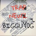BigGuyDG - Trap Newz (Explicit)