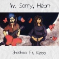 Keba Jeremiah、Shashaa Tirupati - I'm Sorry, Heart (Title Track|Explicit)