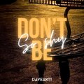 Daveartt - Don't be so shy