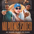 Nauan、DJ TITÍ OFICIAL、Icaro - Não Podemos Esquecer (Explicit)