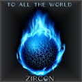 zircon - To All The World