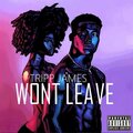 Tripp James - Wont Leave