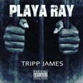Tripp James - Playa Ray (Explicit)