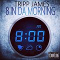 Tripp James - 8 in da morning