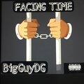 BigGuyDG - FACING TIME (Explicit)