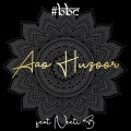 #BBC - Aao Huzoor (feat. Neeti B)