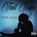 Tripp James - Trust issues