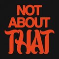 Bizzy Money、KT Buggin'、Grit The Rapper - NOT ABOUT THAT (feat. KT Buggin' & Grit The Rapper)