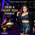 Toniece - Dem a Fight Yuh