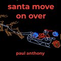 paul anthony - Santa Move on Over