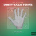 Dont Talk To Me (feat. Melen Kälē) [Explicit]