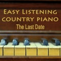 Easy Listening Country Piano: The Last Date