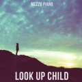 Paul Mabury、Lauren Daigle、Mezzo Piano、jason ingram - Look Up Child