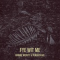 kingme wickitt、Yungeen Ace - Fye Wit Me (Explicit)