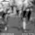 Eliseu Carvalho、Eliseu Cendron Carvalho、E.C.C. - A Story to Tell