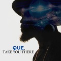 QUE. - Take You There