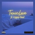 YoungPreach、Gypsy Soul - Toxic Love (feat. Gypsy Soul)(Explicit)