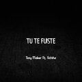 Tony Maker、Uchiha - Tu Te Fuiste
