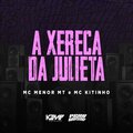 MC Menor MT、MC Kitinho、LUKAS MATHEUS PEREIRA DE ALMEIDA、MATHEUS ANACLETO GOMES DE SOUZA - A Xereca da Julieta (Explicit)