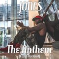 Jones - The Anthem (I Will Not Quit)