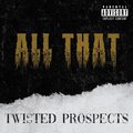 Twisted Prospects、AMG - All That (feat. AMG)(Explicit)