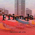 Treedogg Mr. ATM - Friends
