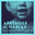 Aprender a Hablar: Música para Bebés para Estimular la Inteligencia