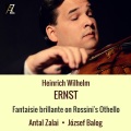 Antal Zalai、Jozsef Balog、Heinrich Wilhelm Ernst - Fantaisie brillante on Rossini's Othello, Op. 11