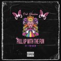 Freevenchy、DRK SHADOW、Tr!ger - Pull Up With The Fun (feat. DRK SHADOW & Tr!ger)(Explicit)