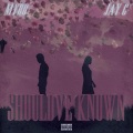 should've known (feat. Jay C)(Explicit)