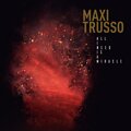 Maxi Trusso - All I Need Is a Miracle