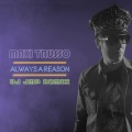 Maxi Trusso - Always a Reason - DJ JMP Club Remix (DJ JMP Club Remix)