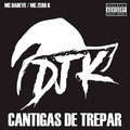 MC ZERO K、DJ K、MC DANEVE - Cantigas de Trepar