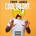 Tripp James - Cool on dat (Explicit)