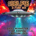 Excel MixMaster、Russian Loco - #SELFIE (feat. Rampage & Russian Loco)(G-FunkMix|Explicit)