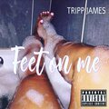 Tripp James - Feet on me