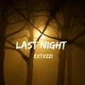 EXTXZZI - Last Night
